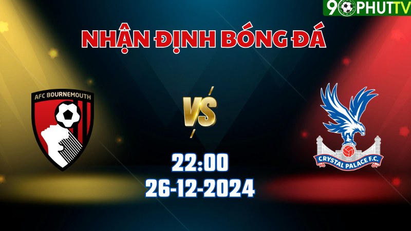 Nhận định soi kèo Bournemouth vs Crystal Palace lúc 22h00 ngày 26/12