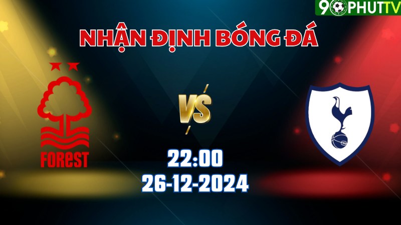 Nhận định soi kèo Nottingham vs Tottenham lúc 22h00 ngày 26/12