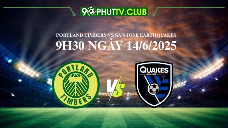 Nhận định bóng đá MLS: Portland Timbers vs San Jose Earthquakes - 9h30, 14/6/2025