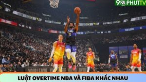 Luật overtime NBA và FIBA khác nhau – phân tích chi tiết 